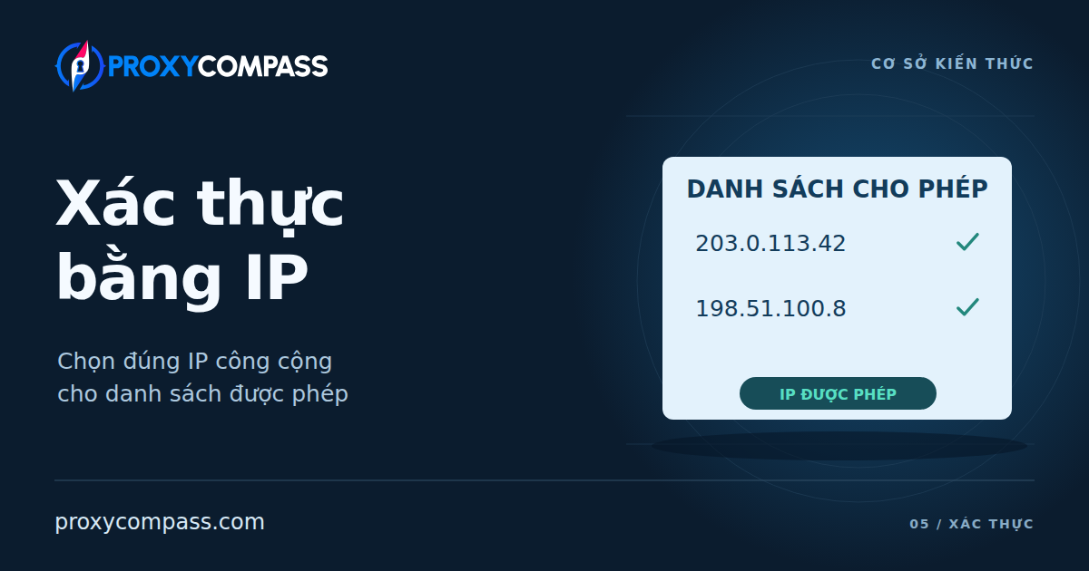 Xác thực proxy bằng IP: cho phép địa chỉ nào và khi nào nên dùng?