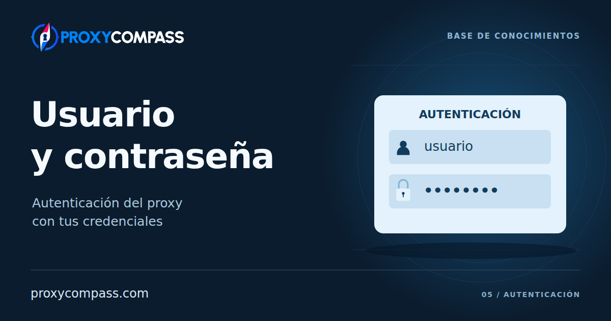 Autenticación del proxy con usuario y contraseña: cómo conectarse y evitar errores