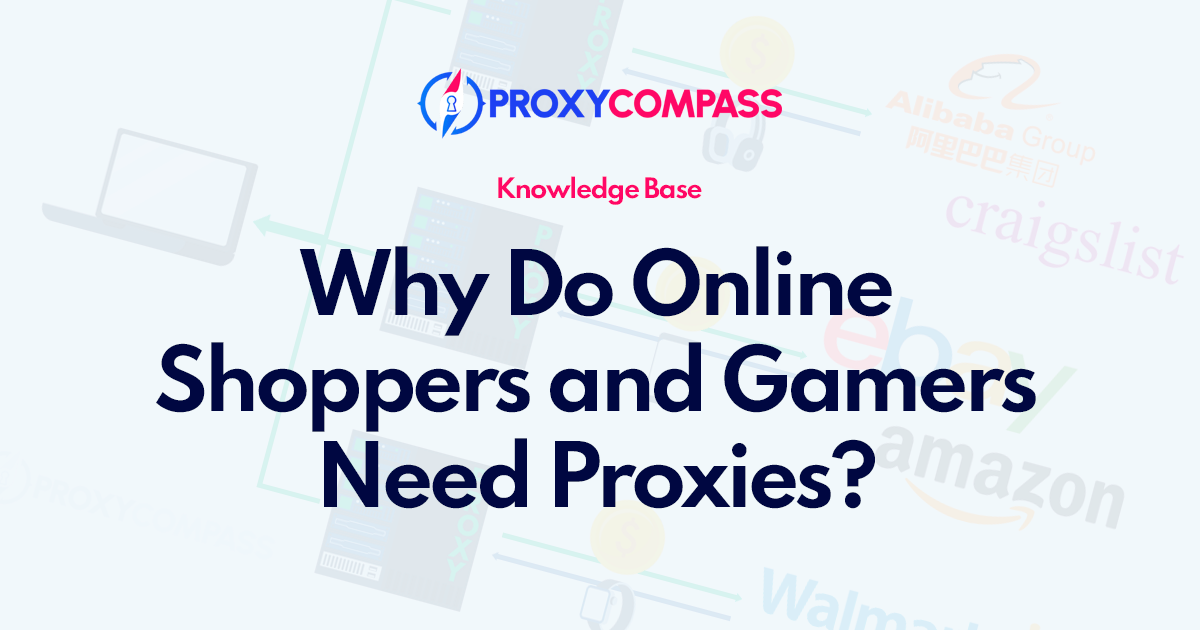 Perché gli acquirenti e i giocatori online hanno bisogno di proxy?