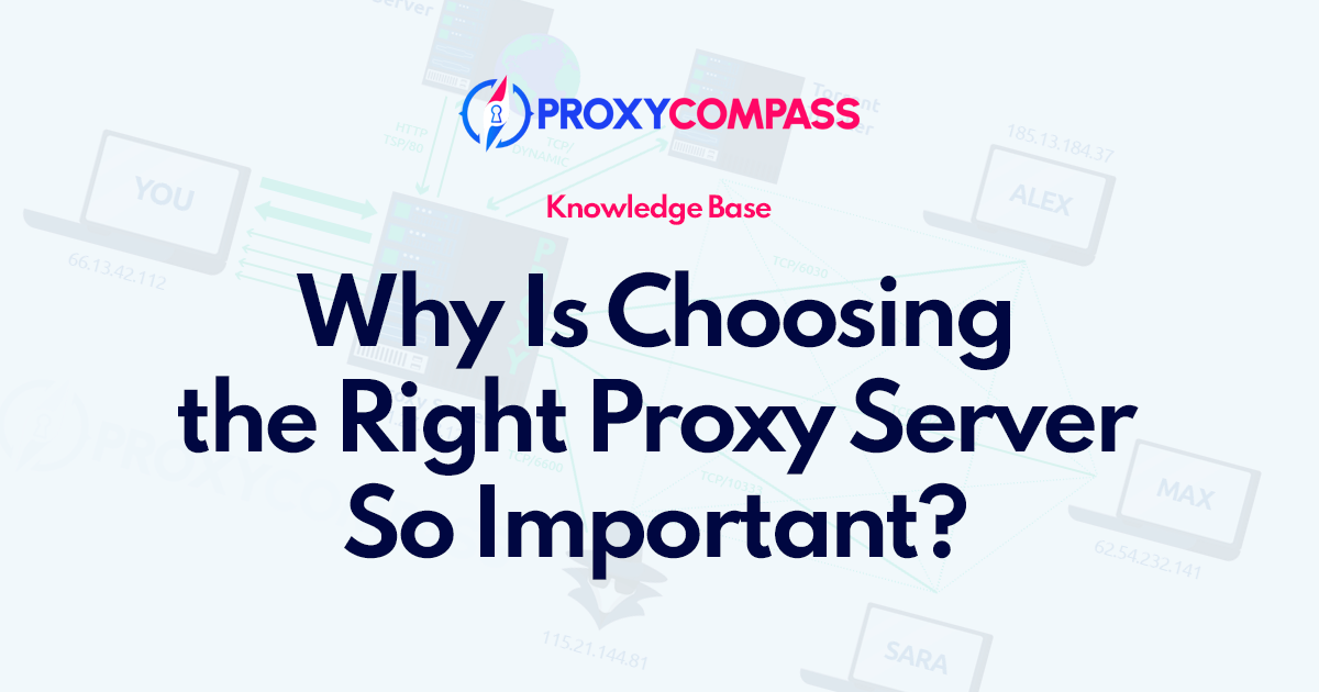 Tại sao việc chọn đúng máy chủ proxy lại quan trọng đến vậy?