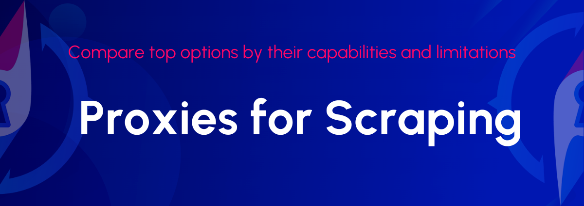 12 Best Providers of Proxies for Web Scraping That Will Revolutionize Your Data Extraction Journey in 2024