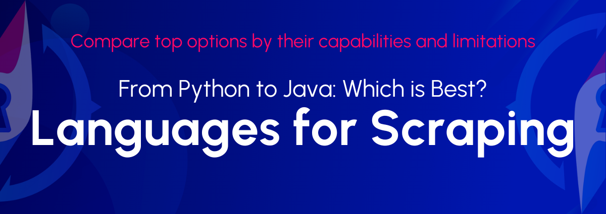 Từ Python đến Java: Ngôn ngữ tốt nhất để quét web là gì?