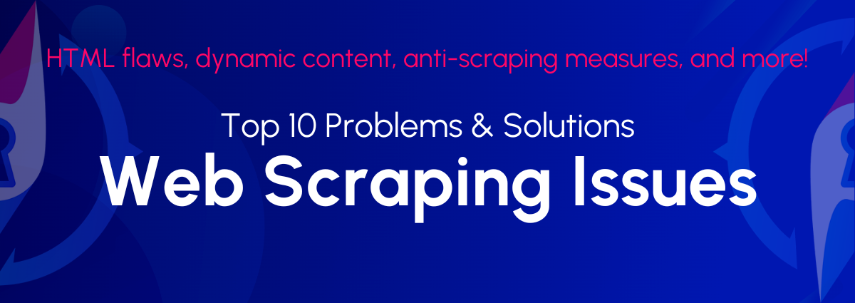 Los 10 problemas de web scraping más comunes y sus soluciones